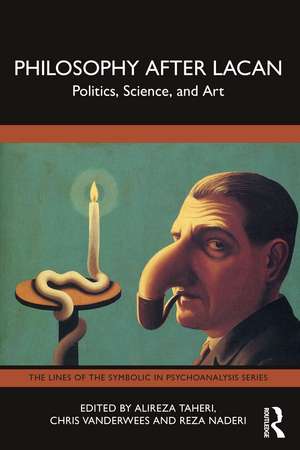 Philosophy After Lacan: Politics, Science, and Art de Alireza Taheri