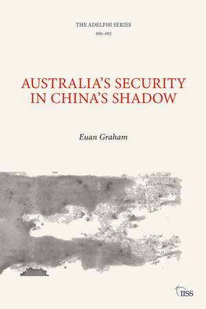 Australia’s Security in China’s Shadow de Euan Graham