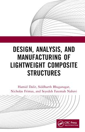 Design, Analysis, and Manufacturing of Lightweight Composite Structures de Hamid Dalir