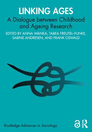 Linking Ages: A Dialogue between Childhood and Ageing Research de Anna Wanka
