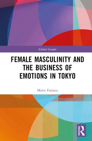 Female Masculinity and the Business of Emotions in Tokyo de Marta Fanasca