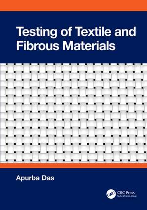 Testing of Textile and Fibrous Materials de Apurba Das