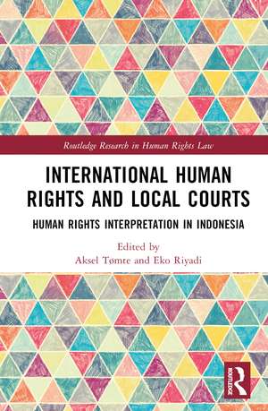 International Human Rights and Local Courts: Human Rights Interpretation in Indonesia de Aksel Tømte