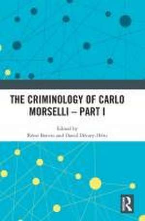 The Criminology of Carlo Morselli - Part I de Rémi Boivin