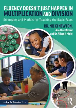 Fluency Doesn't Just Happen in Multiplication and Division: Strategies and Models for Teaching the Basic Facts de Nicki Newton