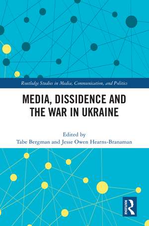 Media, Dissidence and the War in Ukraine de Tabe Bergman