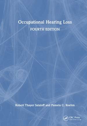 Occupational Hearing Loss, Fourth Edition de Robert Thayer Sataloff