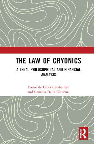 The Law of Cryonics: A Legal Philosophical and Financial Analysis de Pierre de Gioia Carabellese