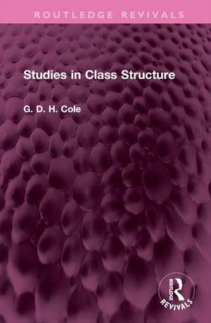 Studies in Class Structure de G.D.H. Cole