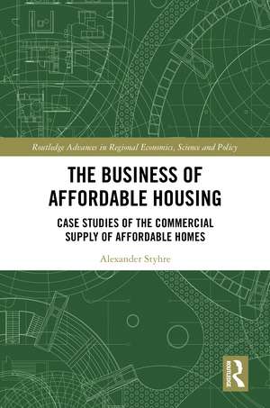 The Business of Affordable Housing: Case Studies of the Commercial Supply of Affordable Homes de Alexander Styhre