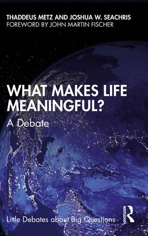 What Makes Life Meaningful?: A Debate de Thaddeus Metz