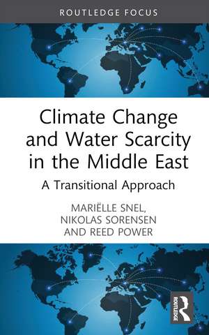 Climate Change and Water Scarcity in the Middle East: A Transitional Approach de Mariëlle Snel