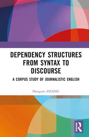 Dependency Structures from Syntax to Discourse: A Corpus Study of Journalistic English de Hongxin Zhang