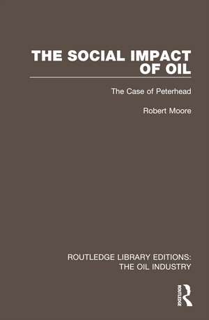 The Social Impact of Oil: The Case of Peterhead de Robert Moore