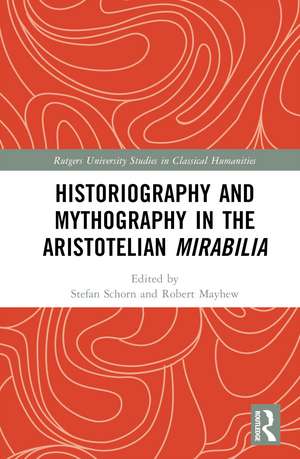 Historiography and Mythography in the Aristotelian Mirabilia de Stefan Schorn