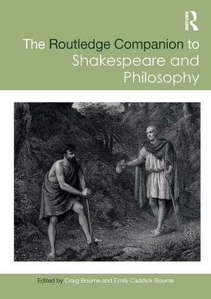 The Routledge Companion to Shakespeare and Philosophy de Craig Bourne