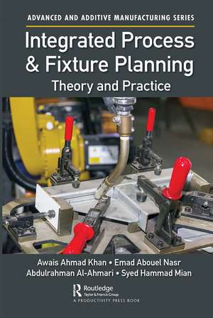 Integrated Process and Fixture Planning: Theory and Practice de Awais Ahmad Khan