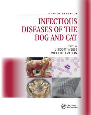 Infectious Diseases of the Dog and Cat: A Color Handbook de J Scott Weese