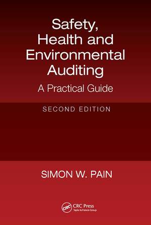 Safety, Health and Environmental Auditing: A Practical Guide, Second Edition de Simon Watson Pain