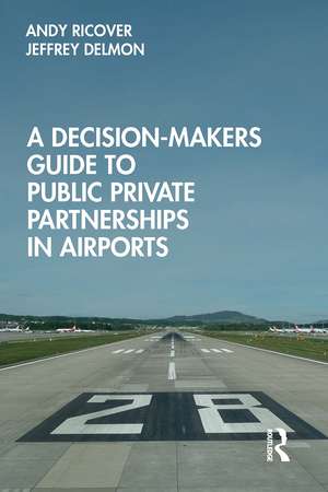 A Decision-Makers Guide to Public Private Partnerships in Airports de Andy Ricover