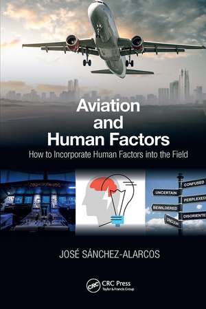 Aviation and Human Factors: How to Incorporate Human Factors into the Field de Jose Sanchez-Alarcos