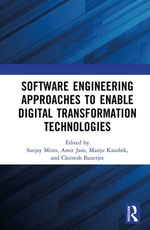 Software Engineering Approaches to Enable Digital Transformation Technologies de Sanjay Misra