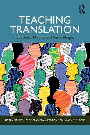 Teaching Translation: Contexts, Modes and Technologies de Martin Ward