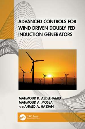 Advanced Controls for Wind Driven Doubly Fed Induction Generators de Mahmoud K. Abdelhamid