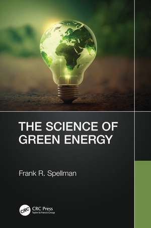 The Science of Green Energy de Frank R. Spellman