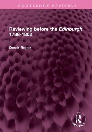 Reviewing before the Edinburgh 1788-1802 de Derek Roper