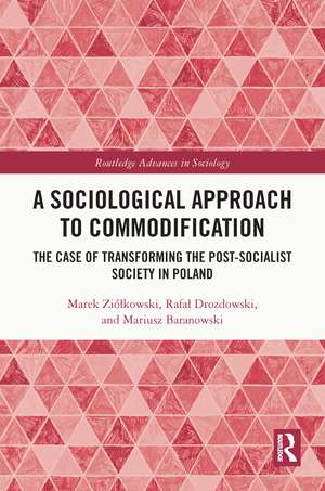 A Sociological Approach to Commodification: The Case of Transforming the Post-Socialist Society in Poland de Marek Ziółkowski