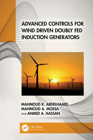 Advanced Controls for Wind Driven Doubly Fed Induction Generators de Mahmoud K. Abdelhamid