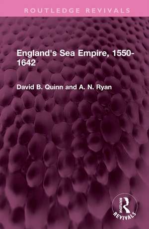 England's Sea Empire, 1550-1642 de David B. Quinn