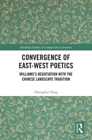 Convergence of East-West Poetics: Williams’s Negotiation with the Chinese Landscape Tradition de Zhanghui Yang