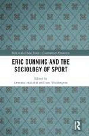 Eric Dunning and the Sociology of Sport de Dominic Malcolm