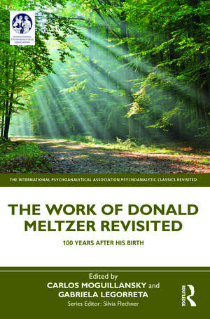 The Work of Donald Meltzer Revisited: 100 Years After His Birth de Carlos Moguillansky