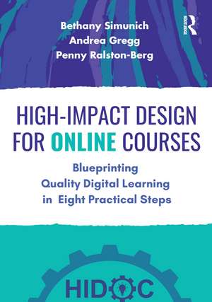 High-Impact Design for Online Courses: Blueprinting Quality Digital Learning in Eight Practical Steps de Bethany Simunich