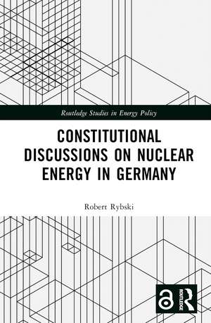 Constitutional Discussions on Nuclear Energy in Germany de Robert Rybski