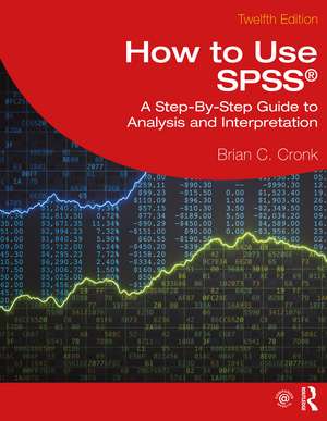 How to Use SPSS®: A Step-By-Step Guide to Analysis and Interpretation de Brian C. Cronk