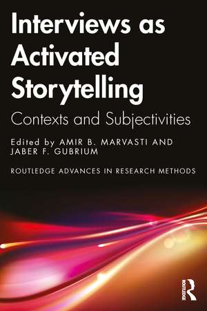 Interviews as Activated Storytelling: Contexts and Subjectivities de Amir B. Marvasti