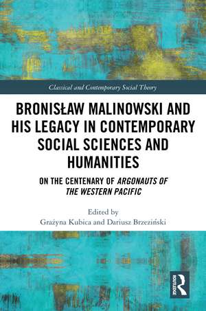 Bronisław Malinowski and His Legacy in Contemporary Social Sciences and Humanities: On the Centenary of Argonauts of the Western Pacific de Grażyna Kubica