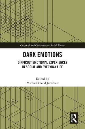 Dark Emotions: Difficult Emotional Experiences in Social and Everyday Life de Michael Hviid Jacobsen