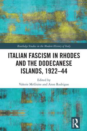 Italian Fascism in Rhodes and the Dodecanese Islands, 1922–44 de Valerie McGuire