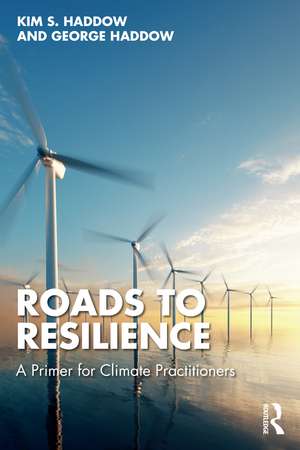 Roads to Resilience: A Primer for Climate Practitioners de Kim S. Haddow