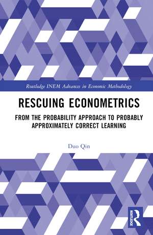 Rescuing Econometrics: From the Probability Approach to Probably Approximately Correct Learning de Duo Qin