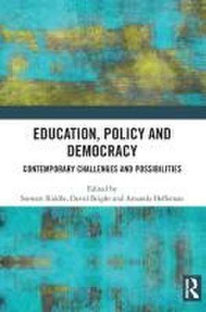 Education, Policy and Democracy: Contemporary Challenges and Possibilities de Stewart Riddle