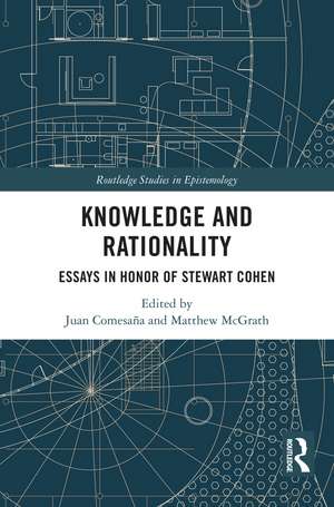 Knowledge and Rationality: Essays in Honor of Stewart Cohen de Juan Comesaña