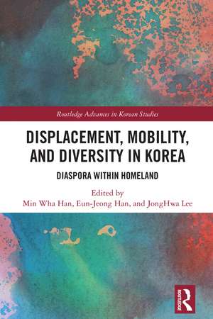 Displacement, Mobility, and Diversity in Korea: Diaspora Within Homeland de Min Wha Han