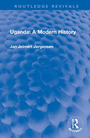 Uganda: A Modern History de Jan Jelmert Jørgensen