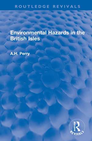 Environmental Hazards in the British Isles de A.H. Perry